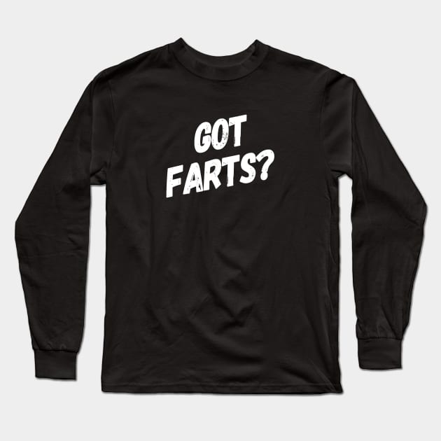 Got Farts? | Funny Fart Joke | Fart Humor Long Sleeve T-Shirt by DesignsbyZazz